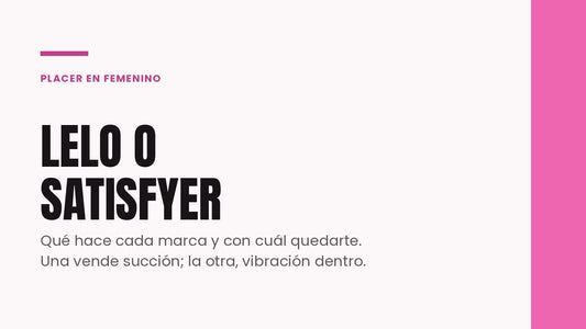 Lelo o Satisfyer: qué hace cada marca y con cuál quedarte