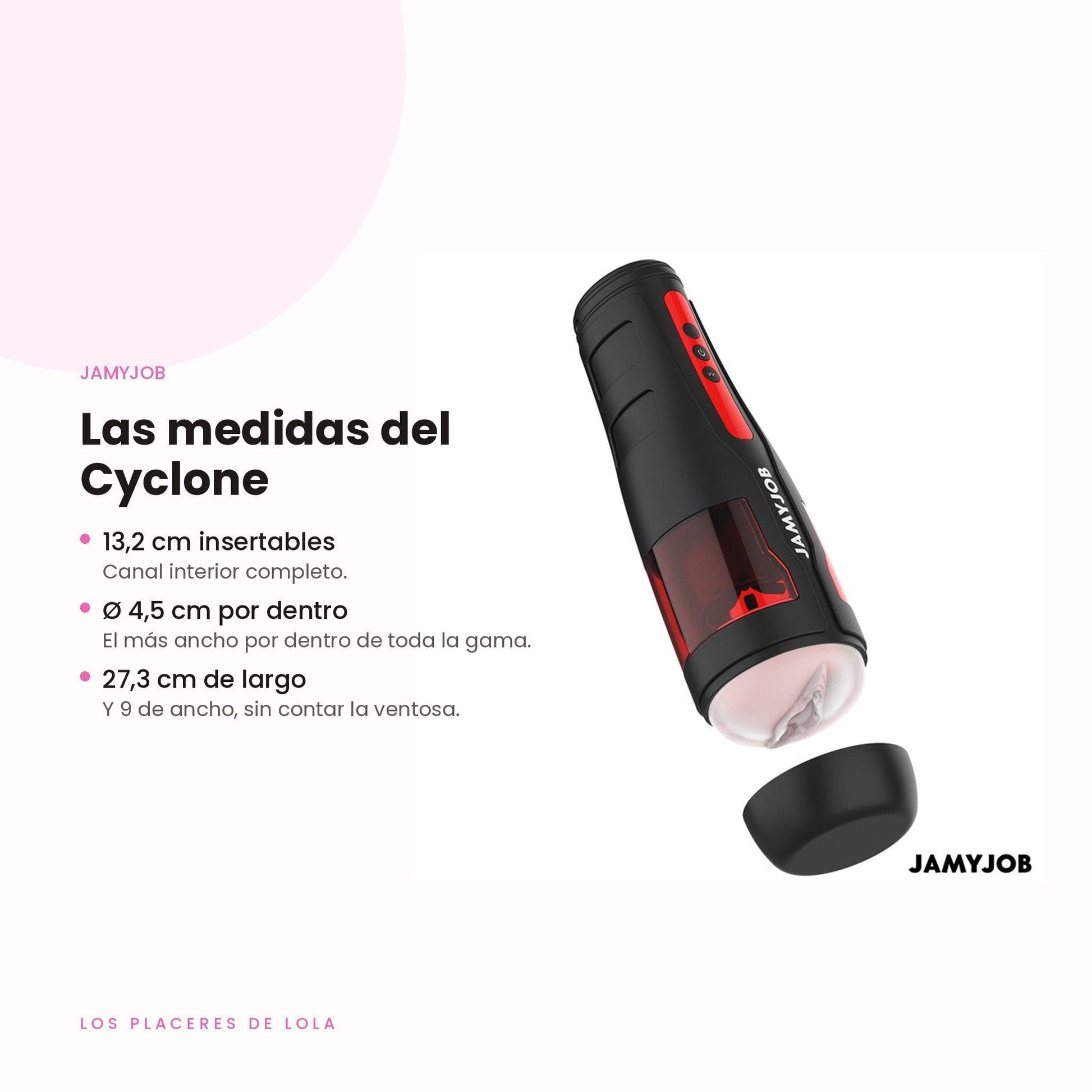 Medidas del Cyclone: 13,2 cm insertables, 4,5 cm de diámetro y 27,3 cm de largo